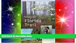Must Have  Hiking the Florida Trail: 1,100 Miles, 78 Days, Two Pairs of Boots, and One Heck of an
