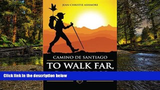 READ FULL  Camino de Santiago: To Walk Far, Carry Less  READ Ebook Full Ebook