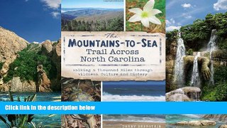 Big Deals  The Mountains-to-Sea Trail Across North Carolina: Walking a Thousand Miles through