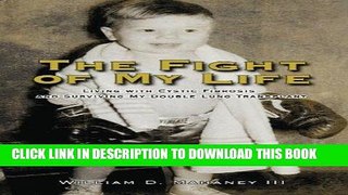 Read Now The Fight of My Life: Living with Cystic Fibrosis and My Double Lung Transplant Download