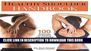 Read Now Healthy Shoulder Handbook: 100 Exercises for Treating and Preventing Frozen Shoulder,