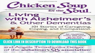Read Now Chicken Soup for the Soul: Living with Alzheimer s   Other Dementias: 101 Stories of