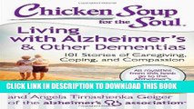 Read Now Chicken Soup for the Soul: Living with Alzheimer s   Other Dementias: 101 Stories of