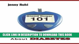 Read Now Blood Sugar 101: What They Don t Tell You about Diabetes Download Online