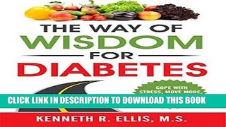 Read Now The Way of Wisdom for Diabetes: Cope with Stress, Move More, Lose Weight and Keep Hope