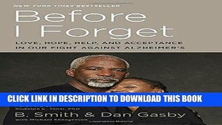 Read Now Before I Forget: Love, Hope, Help, and Acceptance in Our Fight Against Alzheimer s PDF Book