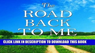 Read Now The Road Back to Me: Healing and Recovering from Co-Dependency, Addiction, Enabling, and