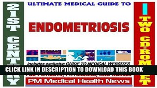 Read Now 21st Century Ultimate Medical Guide to Endometriosis - Authoritative, Practical Clinical