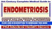 Read Now 21st Century Complete Medical Guide to Endometriosis, Authoritative Government Documents,