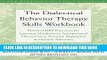 Read Now The Dialectical Behavior Therapy Skills Workbook: Practical DBT Exercises for Learning