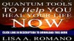 Read Now Quantum Tools to Help You Heal Your Life Now: Healing the Past Using the Secrets of the