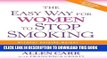 Read Now The Easy Way for Women to Stop Smoking: A Revolutionary Approach Using Allen Carr s