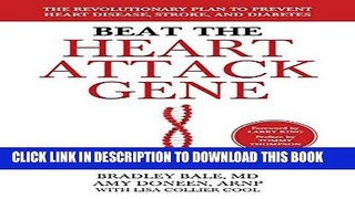 Read Now Beat the Heart Attack Gene: The Revolutionary Plan to Prevent Heart Disease, Stroke, and