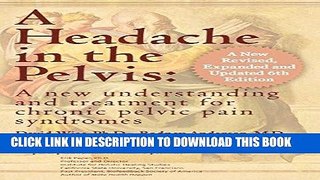 Read Now A Headache in the Pelvis, a New, Revised, Expanded and Updated 6th Edition: A New