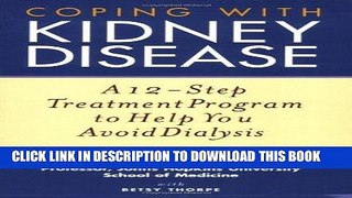 Read Now Coping with Kidney Disease: A 12-Step Treatment Program to Help You Avoid Dialysis PDF