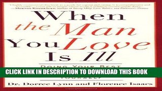 Read Now When the Man You Love Is Ill: Doing Your Best for Your Partner Without Losing Yourself