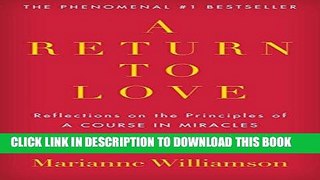 Read Now A Return to Love: Reflections on the Principles of 