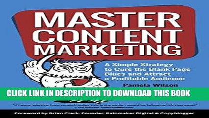 [PDF] Master Content Marketing: A Simple Strategy to Cure the Blank Page Blues and Attract a