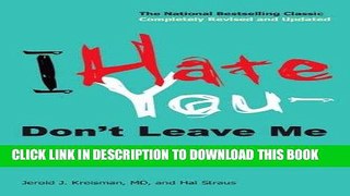 Read Now I Hate You--Don t Leave Me: Understanding the Borderline Personality Download Book