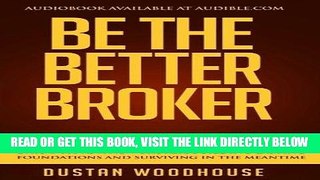 [DOWNLOAD] PDF Be The Better Broker, Volume 2: Days 1-100 As A New Broker, Building Lasting