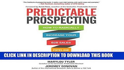 [PDF] Predictable Prospecting: How to Radically Increase Your B2B Sales Pipeline Full Collection