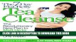 Read Now The 7-Day Flat-Belly Tea Cleanse: The Revolutionary New Plan to Melt Up to 10 Pounds of