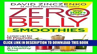 Read Now Zero Belly Smoothies: Lose up to 16 Pounds in 14 Days and Sip Your Way to A Lean