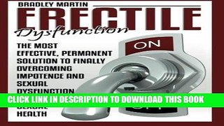 Read Now Erectile Dysfunction: The Most Effective, Permanent Solution to Finally Overcoming