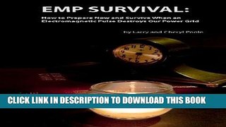 Read Now EMP Survival: :How to Prepare Now and Survive, When an Electromagnetic Pulse Destroys Our