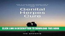 Read Now The Genital Herpes Cure : How to Cure Genital Herpes from a Physical, Emotional