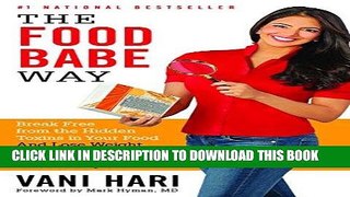 Read Now The Food Babe Way: Break Free from the Hidden Toxins in Your Food and Lose Weight, Look