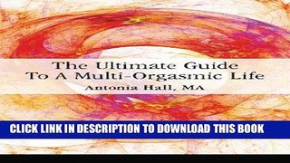 Read Now The Ultimate Guide to a Multi-Orgasmic Life PDF Book