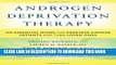 Read Now Androgen Deprivation Therapy: An Essential Guide for Prostate Cancer Patients and Their