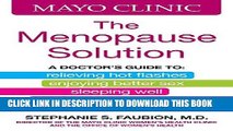 Read Now Mayo Clinic The Menopause Solution: A doctor s guide to relieving hot flashes, enjoying