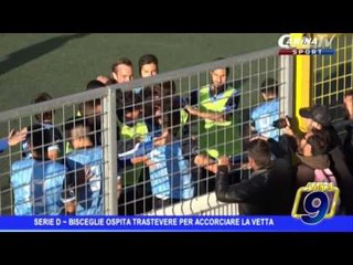 Download Video: Serie D | Bisceglie ospita Trastevere per accorciare la vetta