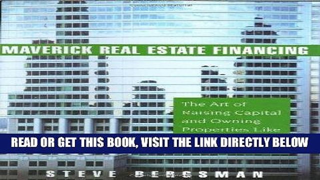 [BOOK] PDF Maverick Real Estate Financing: The Art of Raising Capital and Owning Properties Like