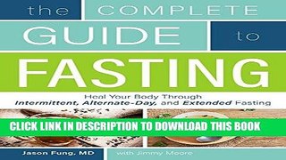 Read Now The Complete Guide to Fasting: Heal Your Body Through Intermittent, Alternate-Day, and