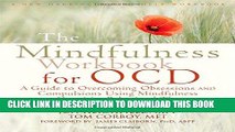 Read Now The Mindfulness Workbook for OCD: A Guide to Overcoming Obsessions and Compulsions Using