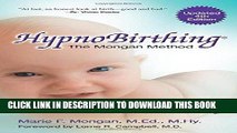 Read Now HypnoBirthing, Fourth Edition: The natural approach to safer, easier, more comfortable