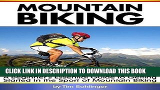 Read Now Mountain Biking: A Beginner s Essential Guide to Getting Started in the Sport of Mountain