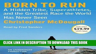 Read Now Born to Run: A Hidden Tribe, Superathletes, and the Greatest Race the World Has Never