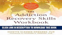 Read Now The Addiction Recovery Skills Workbook: Changing Addictive Behaviors Using CBT,
