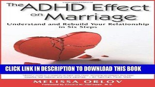 Read Now The ADHD Effect on Marriage: Understand and Rebuild Your Relationship in Six Steps