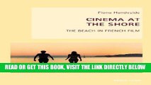 [READ] EBOOK Cinema at the Shore: The Beach in French Film (New Studies in European Cinema) BEST