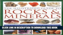 Read Now The Illustrated Guide to Rocks   Minerals: How to find, identify and collect the world s