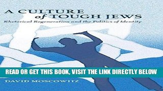 [FREE] EBOOK A Culture of Tough Jews: Rhetorical Regeneration and the Politics of Identity