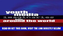 [READ] EBOOK Youth Media Imaginaries from Around the World (Mediated Youth) ONLINE COLLECTION