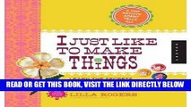 [READ] EBOOK I Just Like to Make Things: Learn the Secrets to Making Money While Staying