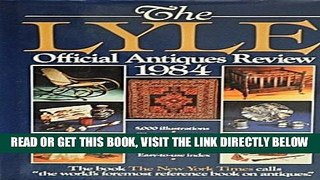 [READ] EBOOK THE LYLE OFFICIAL ANTIQUES REVIEW 1984: IDENTIFICATION   PRICE GUIDE. BEST COLLECTION