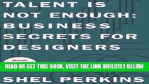[READ] EBOOK Talent Is Not Enough: Business Secrets For Designers (2nd Edition) (Voices That